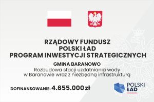 Polski Ład. Rozbudowa stacji uzdatniania wody w Baranowie wraz z niezbędną infrastrukturą.