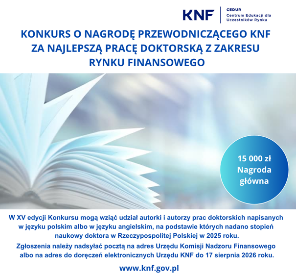 Konkursu o Nagrodę Przewodniczącego Komisji Nadzoru Finansowego za najlepszą pracę doktorską z zakresu rynku finansowego